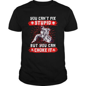 You Cant Fix Stupid But You Can Choke It Shirt